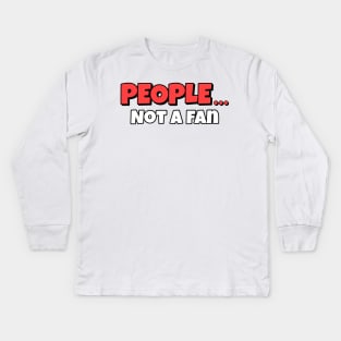 Not A Fan Kids Long Sleeve T-Shirt